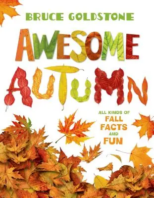 Úžasná jeseň: Jeseň: všetky druhy jesenných faktov a zábavy - Awesome Autumn: All Kinds of Fall Facts and Fun