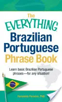 Všetko brazílska portugalská kniha fráz: Naučte sa základné brazílske portugalské frázy - pre každú situáciu! - The Everything Brazilian Portuguese Phrase Book: Learn Basic Brazilian Portuguese Phrases - For Any Situation!