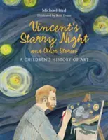 Vincentova hviezdna noc a iné príbehy - Dejiny umenia pre deti - Vincent's Starry Night and Other Stories - A Children's History of Art
