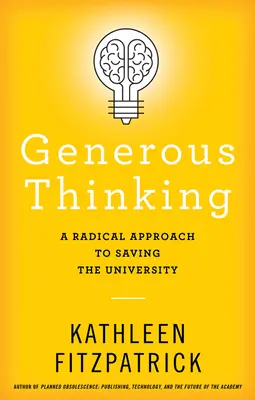 Veľkorysé myslenie: Radikálny prístup k záchrane univerzity - Generous Thinking: A Radical Approach to Saving the University