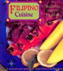 Filipínska kuchyňa: Recepty z ostrovov: Recepty z ostrovov - Filipino Cuisine: Recipes from the Islands: Recipes from the Islands