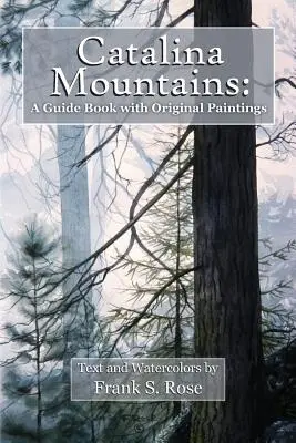 Pohorie Catalina: Sprievodca s originálnymi akvarelmi - Catalina Mountains: A Guide Book with Original Watercolors