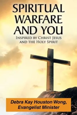 Duchovný boj a ty: Inšpirovaný Ježišom Kristom a Duchom Svätým - Spiritual Warfare and You: Inspired by Christ Jesus and the Holy Spirit
