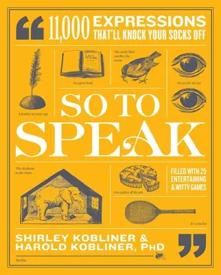 Tak povediac: 11 000 výrazov, ktoré vám vyrazia dych - So to Speak: 11,000 Expressions That'll Knock Your Socks Off