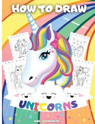 Ako kresliť jednorožcov: Kreslenie jednorožcov metódou kopírovania do mriežky BONUS: Skvelá kniha s aktivitami pre deti, ktoré sa naučia kresliť jednorožce. - How To Draw Unicorns: A Step-By-Step Drawing Activity Book For Kids To Learn How To Draw Unicorns Using The Grid Copy Method BONUS: Great Un