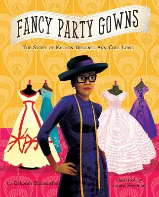 Fantastické spoločenské šaty: Príbeh módnej návrhárky Ann Cole Loweovej - Fancy Party Gowns: The Story of Fashion Designer Ann Cole Lowe