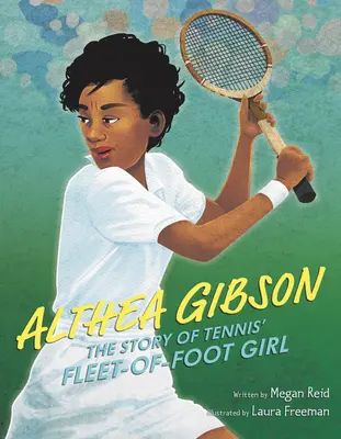 Althea Gibsonová: Príbeh tenisového dievčaťa - Althea Gibson: The Story of Tennis' Fleet-Of-Foot Girl