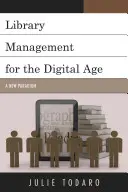 Manažment knižníc pre digitálny vek: Nová paradigma - Library Management for the Digital Age: A New Paradigm