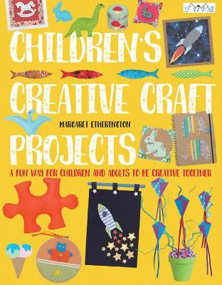 Tvorivé remeselné projekty pre deti - Children's Creative Craft Projects