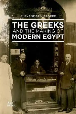 Gréci a vytváranie moderného Egypta - The Greeks and the Making of Modern Egypt