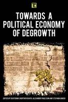 Na ceste k politickej ekonómii degresie - Towards a Political Economy of Degrowth