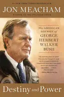 Osud a moc: Americká odysea Georgea Herberta Walkera Busha - Destiny and Power: The American Odyssey of George Herbert Walker Bush