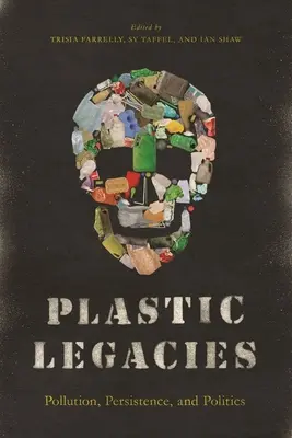 Plastové dedičstvo: Znečistenie, pretrvávanie a politika - Plastic Legacies: Pollution, Persistence, and Politics