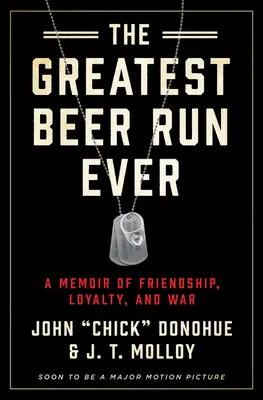 Najväčší pivný beh všetkých čias: A Memoir of Friendship, Loyalty, and War - The Greatest Beer Run Ever: A Memoir of Friendship, Loyalty, and War