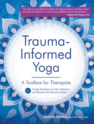 Trauma-Informed Yoga: A Toolbox for Therapists (Joga informovaná o traume: súbor nástrojov pre terapeutov): 47 cvičení na upokojenie, vyrovnanie a obnovu nervového systému - Trauma-Informed Yoga: A Toolbox for Therapists: 47 Practices to Calm, Balance, and Restore the Nervous System