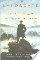 Krajina dejín: Ako historici mapujú minulosť - The Landscape of History: How Historians Map the Past