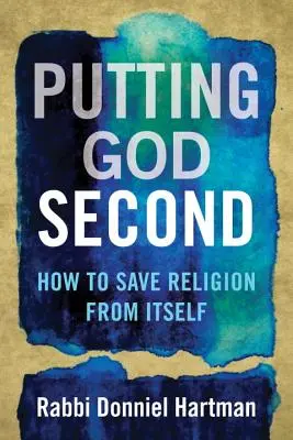 Boh na druhom mieste: Ako zachrániť náboženstvo pred ním samým - Putting God Second: How to Save Religion from Itself