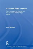 Párový stav mysle: Psychoanalýza párov a Tavistockov model vzťahov - A Couple State of Mind: Psychoanalysis of Couples and the Tavistock Relationships Model