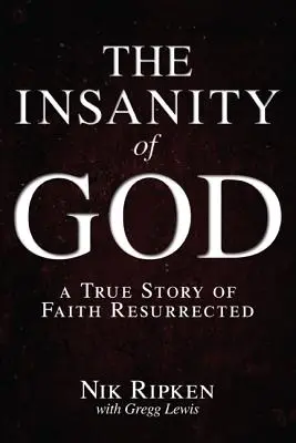Šialenstvo Boha: Skutočný príbeh vzkriesenej viery - The Insanity of God: A True Story of Faith Resurrected
