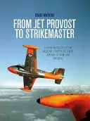 Od Jet Provost po Strikemaster: Definitívna história základných a protipovstaleckých lietadiel doma i v zahraničí - From Jet Provost to Strikemaster: A Definitive History of the Basic and Counter-Insurgent Aircraft at Home and Overseas
