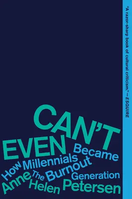Nemôžem ani: Ako sa mileniáli stali generáciou vyhorenia - Can't Even: How Millennials Became the Burnout Generation