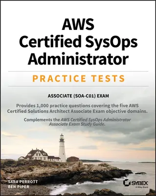 Aws Certified Sysops Administrator Practice Tests: Skúšky: Associate Soa-C01 - Aws Certified Sysops Administrator Practice Tests: Associate Soa-C01 Exam