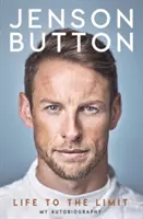 Jenson Button: Život na hranici možností: moja autobiografia - Jenson Button: Life to the Limit: My Autobiography