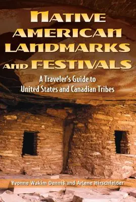 Pamiatky a festivaly pôvodných obyvateľov Ameriky: Sprievodca cestovateľa po pôvodných obyvateľoch Spojených štátov a Kanady - Native American Landmarks and Festivals: A Traveler's Guide to Indigenous United States and Canada