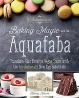 Kúzlo pečenia s Aquafabou: Premeňte svoje obľúbené vegánske dobroty pomocou novej revolučnej náhrady vajec - Baking Magic with Aquafaba: Transform Your Favorite Vegan Treats with the Revolutionary New Egg Substitute