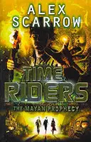 TimeRiders (Jazdci v čase): The Mayan Prophecy (kniha 8) - TimeRiders: The Mayan Prophecy (Book 8)