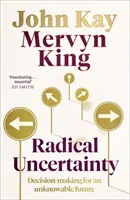 Radikálna neistota - rozhodovanie o neznámej budúcnosti - Radical Uncertainty - Decision-making for an unknowable future