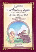 The Velveteen Rabbit or, How Toys Become Real - The Velveteen Rabbit Or, How Toys Become Real