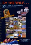 Cestou necestou ... sprievodca po 25 scénických cestách Nového Mexika - By the Way . . . a Guide to New Mexico's 25 Scenic Byways
