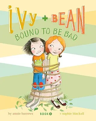 Ivy + Fazuľka musia byť zlé (Ivy + Bean Bound to Be Bad) - Ivy + Bean Bound to Be Bad