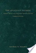 Apoštolskí otcovia: Grécke texty a anglické preklady - The Apostolic Fathers: Greek Texts and English Translations