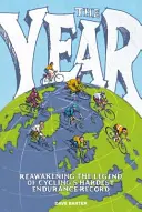 Rok - Znovuobnovenie legendy o najťažšom cyklistickom vytrvalostnom rekorde - Year - Reawakening the legend of cycling's hardest endurance record