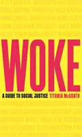 Woke: Sprievodca sociálnou spravodlivosťou - Woke: A Guide to Social Justice