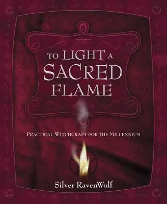 Zapáliť posvätný plameň: Praktické čarodejníctvo pre tisícročie - To Light a Sacred Flame: Practical Witchcraft for the Millennium