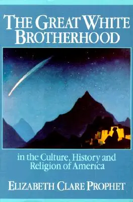 Veľké biele bratstvo: V kultúre, dejinách a náboženstve Ameriky - The Great White Brotherhood: In the Culture, History and Religion of America
