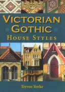 Štýly viktoriánskych gotických domov - Victorian Gothic House Styles