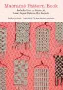 Macrame Pattern Book: Macrame Pattern Book: Macrame Pattern Book: Macrame Pattern Book: Macrame Pattern Book: Obsahuje viac ako 70 uzlov a malých opakovacích vzorov plus projekty - Macrame Pattern Book: Includes Over 70 Knots and Small Repeat Patterns Plus Projects