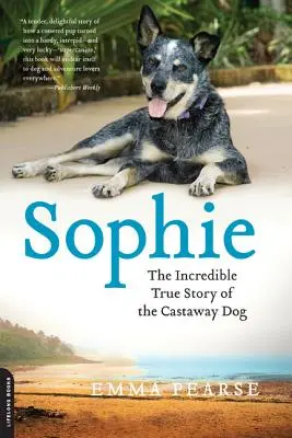 Sophie: Vydanie: 1. vyd., s. 3. Neuveriteľné pravdivé dobrodružstvá stroskotaného psa - Sophie: The Incredible True Adventures of the Castaway Dog
