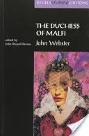 Vojvodkyňa z Malfi: John Webster (študentské vydanie Revels) - Duchess of Malfi: By John Webster (Revels Student Editions)
