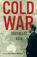 Juhovýchodná Ázia počas studenej vojny - Cold War Southeast Asia