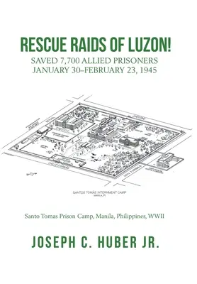 Záchranné nájazdy na Luzone! Záchrana 7 700 spojeneckých zajatcov 30. január - 23. február 1945 - Rescue Raids of Luzon!: Saved 7,700 Allied Prisoners January 30-February 23, 1945