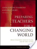 Príprava učiteľov na meniaci sa svet: Čo by sa mali učitelia naučiť a čo by mali vedieť robiť - Preparing Teachers for a Changing World: What Teachers Should Learn and Be Able to Do