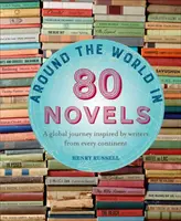 Cesta okolo sveta v 80 románoch: Cestovanie po svete inšpirované spisovateľmi z každého kontinentu - Around the World in 80 Novels: A Global Journey Inspired by Writers from Every Continent