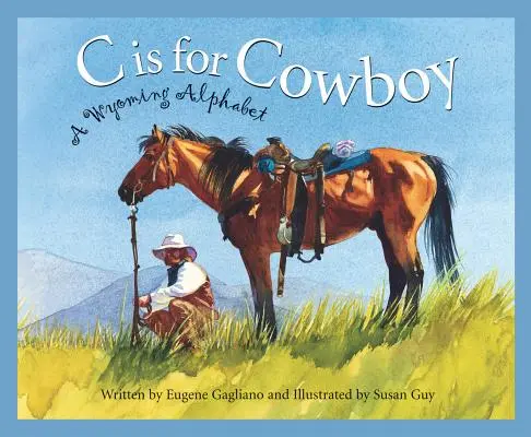 C is for Cowboy (C ako kovboj): Wyomingská abeceda - C Is for Cowboy: A Wyoming Alphabet