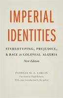 Imperial Identities: Stereotypy, predsudky a rasa v koloniálnom Alžírsku - Imperial Identities: Stereotyping, Prejudice, and Race in Colonial Algeria