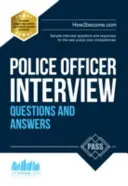 Otázky a odpovede na pohovory pre policajtov: Vzorové otázky a odpovede na pohovore k novým základným kompetenciám policajtov - Police Officer Interview Questions and Answers: Sample Interview Questions and Responses to the New Police Core Competencies